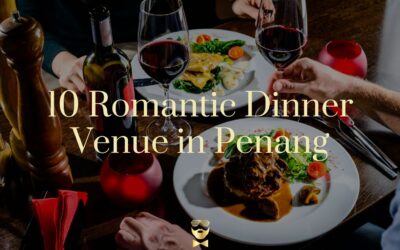 Romantic Dinner in Penang: A Guide to the Most Enchanting Dining Spots