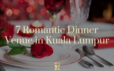 7 Best Romantic Dinner in Kuala Lumpur [KL]