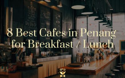 8 Best Cafes in Penang for Breakfast or Lunch